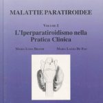 MALATTIE PARATIROIDEE - Vol. I L'iperparatiroidismo nella Pratica Clinica