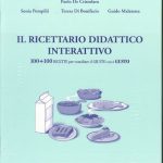 IL RICETTARIO DIDATTICO INTERATTIVO - 100+100 ricette per conciliare il giusto con il gusto