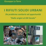 I rifiuti solidi urbani - Da problema sanitario ad opportunità "Dalle origini al XXI Secolo"
