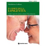 Il codice della longevità - Svelati i segreti che aiutano a fermare l’invecchiamento