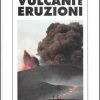 Vulcani e eruzioni. Con CD-ROM - immagine 2