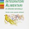 Integratori alimentari di origine naturale. Perché, come, quando utilizzarli - immagine 3