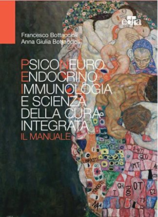 Psiconeuroendocrinoimmunologia e scienza della cura integrata Il manuale