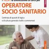 I test di ammissione ai corsi per operatore socio sanitario. Centinaia di quesiti di logica e di cultura generale risolti e commentati - immagine 2