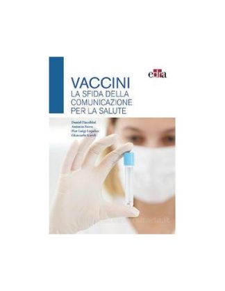 Vaccini La sfida della comunicazione per la salute