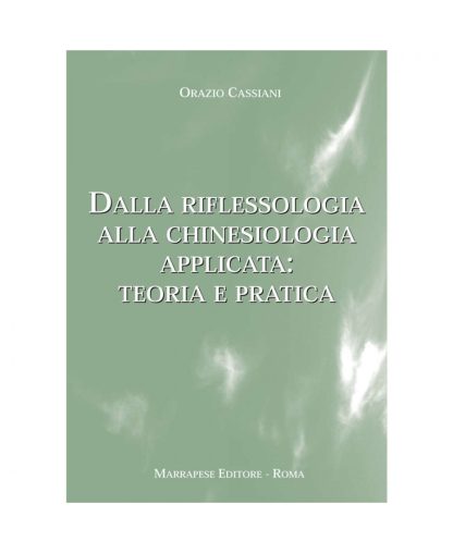 Dalla Riflessologia alla Chinesiologia applicata: Teoria e Pratica